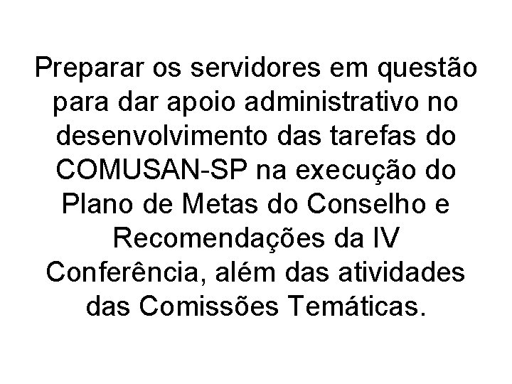 Preparar os servidores em questão para dar apoio administrativo no desenvolvimento das tarefas do