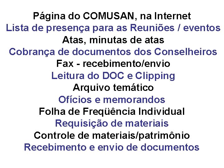 Página do COMUSAN, na Internet Lista de presença para as Reuniões / eventos Atas,