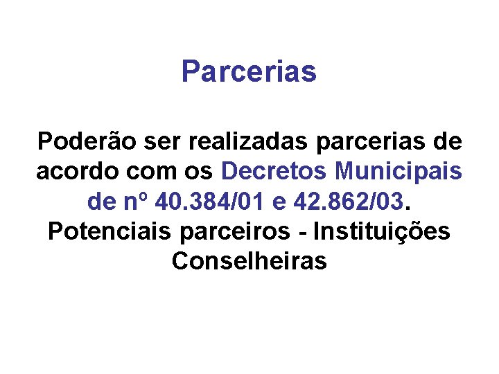 Parcerias Poderão ser realizadas parcerias de acordo com os Decretos Municipais de nº 40.