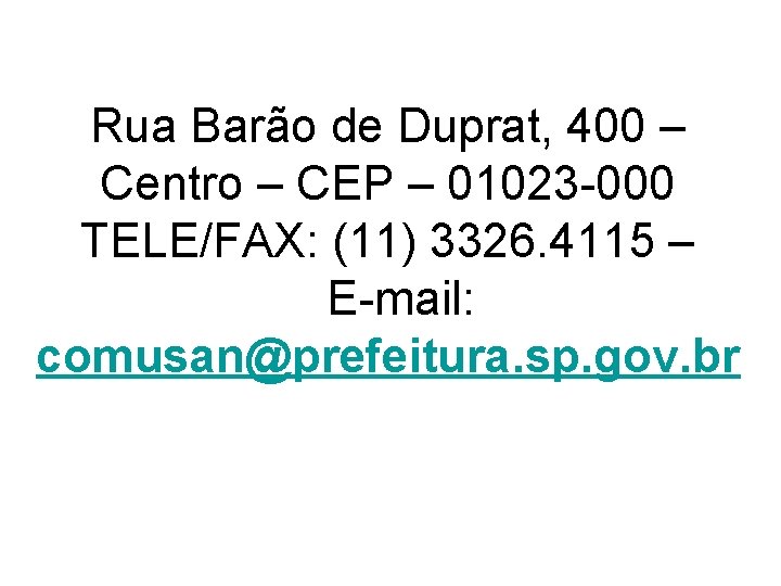 Rua Barão de Duprat, 400 – Centro – CEP – 01023 -000 TELE/FAX: (11)