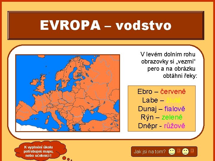 EVROPA – vodstvo V levém dolním rohu obrazovky si „vezmi“ pero a na obrázku