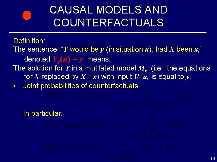 CAUSAL MODELS AND COUNTERFACTUALS Definition: The sentence: “Y would be y (in situation u),