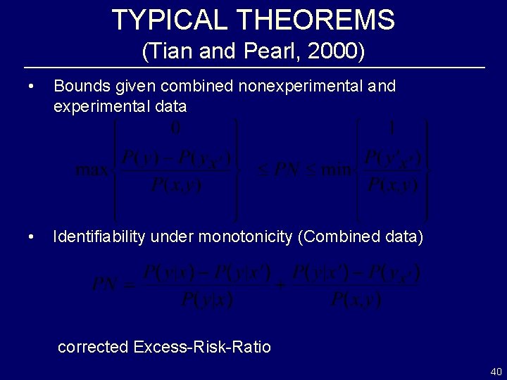 TYPICAL THEOREMS (Tian and Pearl, 2000) • Bounds given combined nonexperimental and experimental data