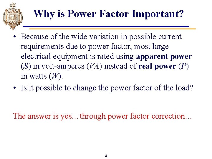 Why is Power Factor Important? • Because of the wide variation in possible current