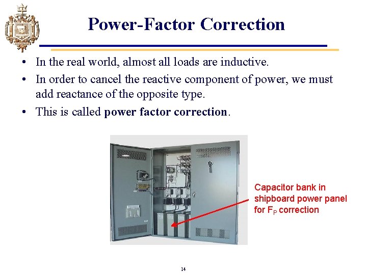 Power-Factor Correction • In the real world, almost all loads are inductive. • In