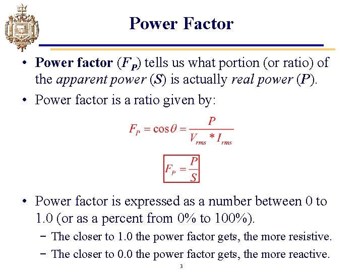 Power Factor • Power factor (FP) tells us what portion (or ratio) of the