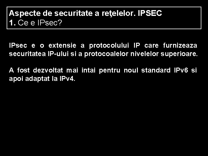 Aspecte de securitate a reţelelor. IPSEC 1. Ce e IPsec? IPsec e o extensie