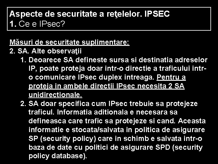 Aspecte de securitate a reţelelor. IPSEC 1. Ce e IPsec? Măsuri de securitate suplimentare: