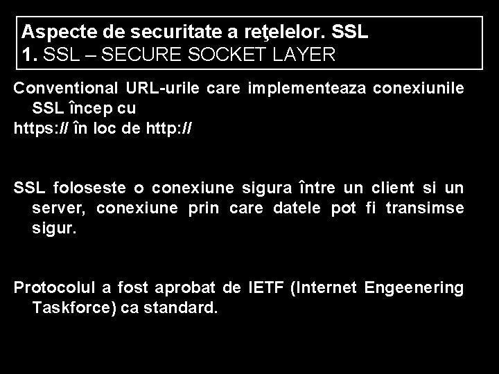 Aspecte de securitate a reţelelor. SSL 1. SSL – SECURE SOCKET LAYER Conventional URL-urile
