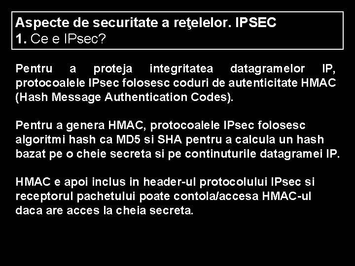 Aspecte de securitate a reţelelor. IPSEC 1. Ce e IPsec? Pentru a proteja integritatea