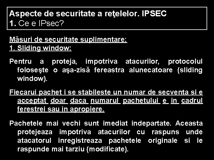 Aspecte de securitate a reţelelor. IPSEC 1. Ce e IPsec? Măsuri de securitate suplimentare: