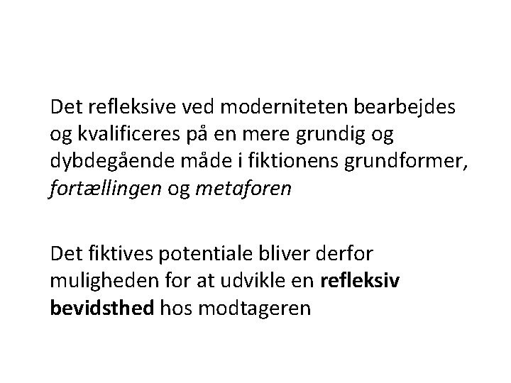 Det refleksive ved moderniteten bearbejdes og kvalificeres på en mere grundig og dybdegående måde