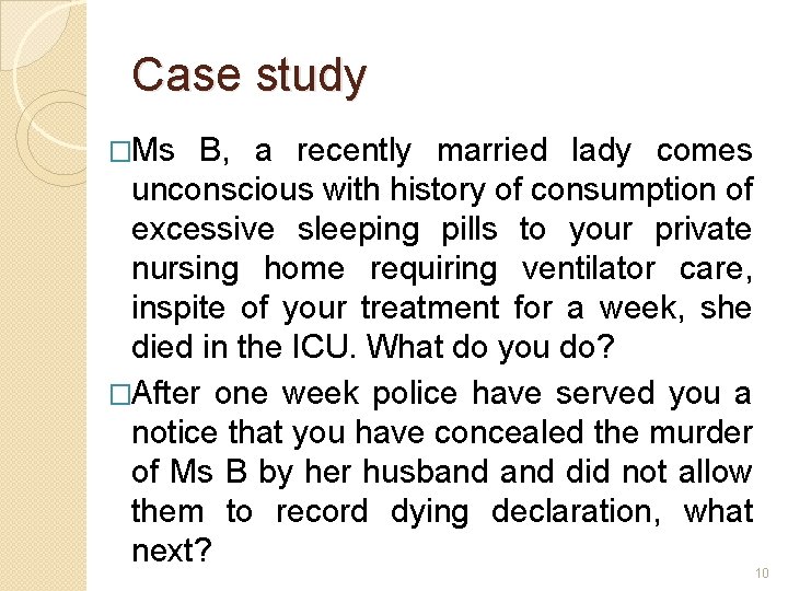 Case study �Ms B, a recently married lady comes unconscious with history of consumption