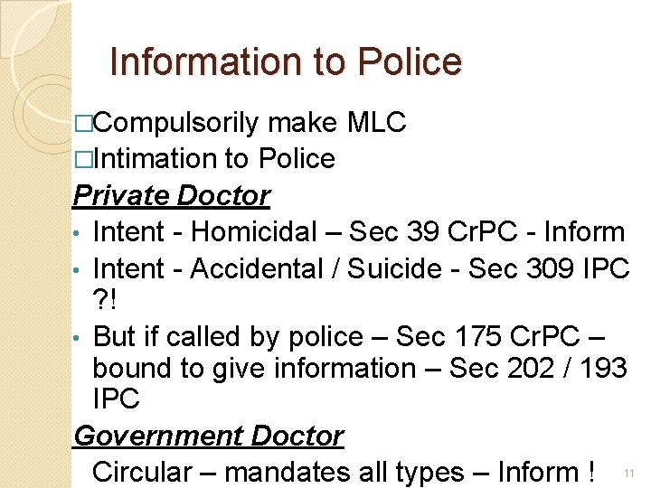 Information to Police �Compulsorily make MLC �Intimation to Police Private Doctor • Intent -