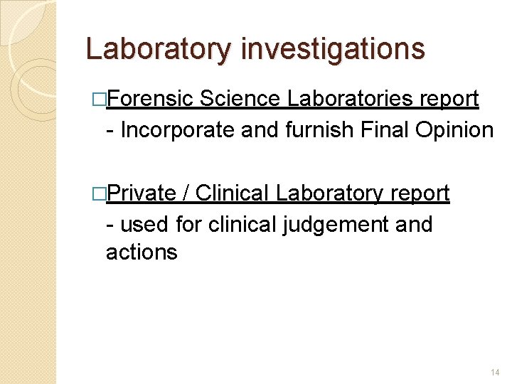 Laboratory investigations �Forensic Science Laboratories report - Incorporate and furnish Final Opinion �Private /