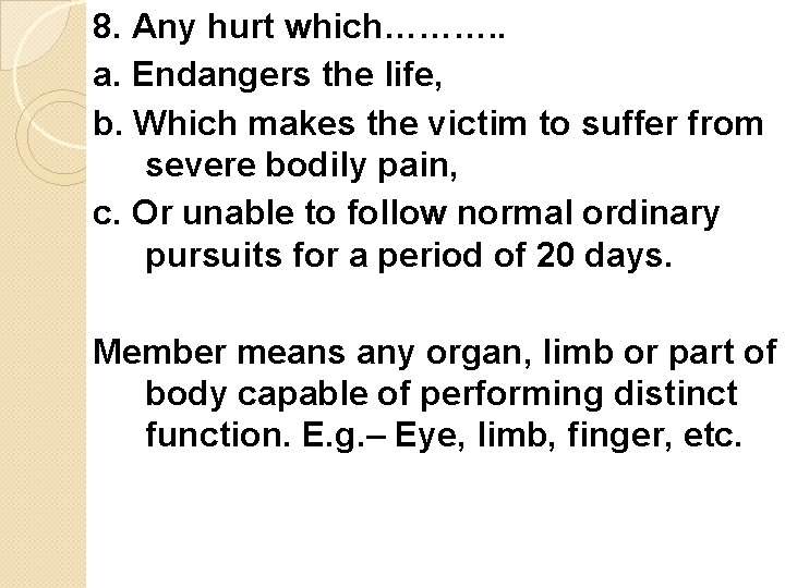 8. Any hurt which………. . a. Endangers the life, b. Which makes the victim