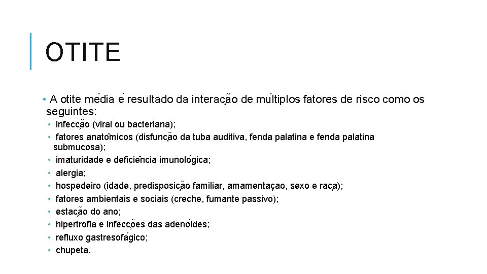 OTITE • A otite me dia e resultado da interac a o de mu