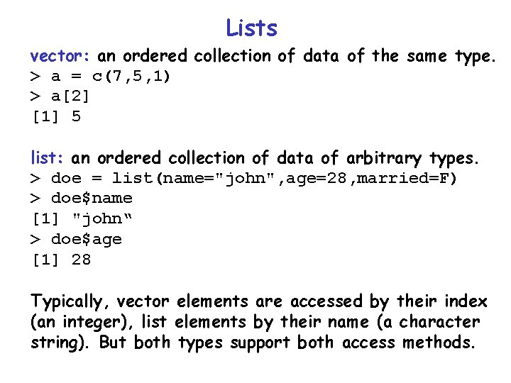Lists vector: an ordered collection of data of the same type. > a = Lists vector: an ordered collection of data of the same type. > a =