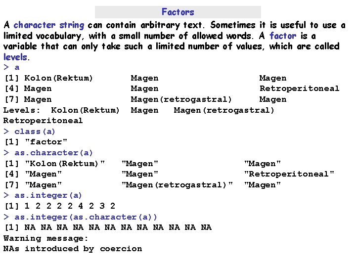 Factors A character string can contain arbitrary text. Sometimes it is useful to use Factors A character string can contain arbitrary text. Sometimes it is useful to use