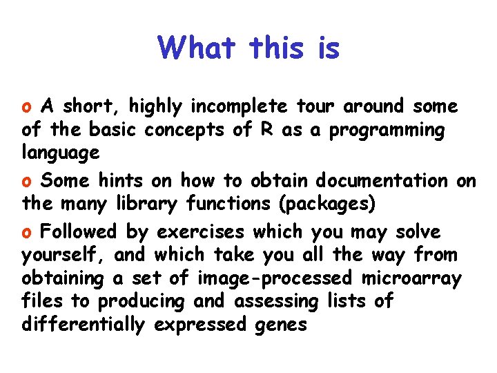 What this is o A short, highly incomplete tour around some of the basic What this is o A short, highly incomplete tour around some of the basic