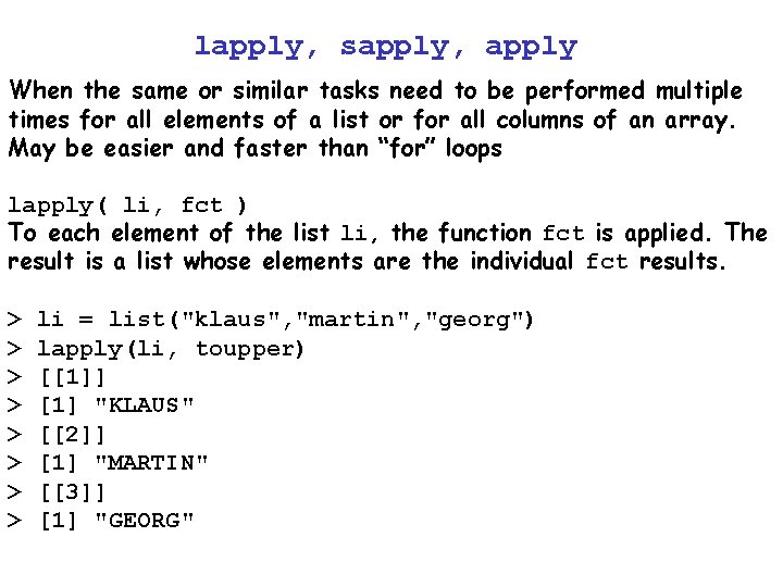lapply, sapply, apply When the same or similar tasks need to be performed multiple lapply, sapply, apply When the same or similar tasks need to be performed multiple