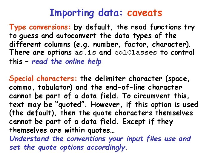 Importing data: caveats Type conversions: by default, the read functions try to guess and Importing data: caveats Type conversions: by default, the read functions try to guess and