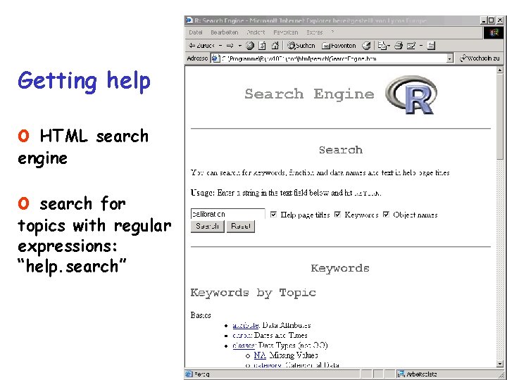 Getting help o HTML search engine o search for topics with regular expressions: “help. Getting help o HTML search engine o search for topics with regular expressions: “help.