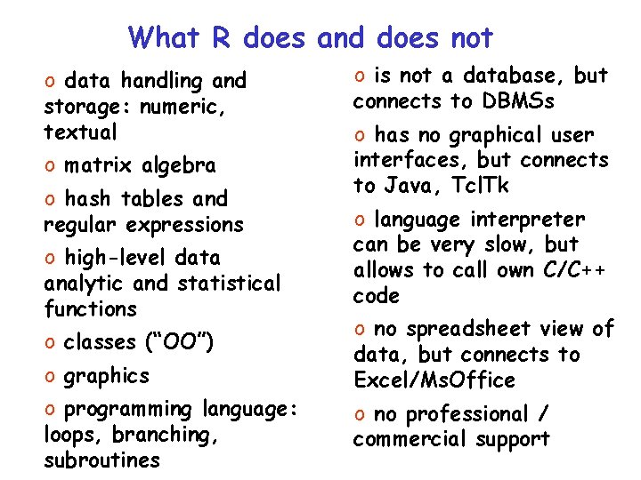 What R does and does not o data handling and storage: numeric, textual o What R does and does not o data handling and storage: numeric, textual o