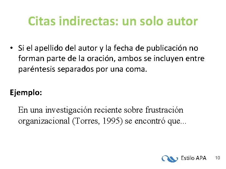 Citas indirectas: un solo autor • Si el apellido del autor y la fecha Citas indirectas: un solo autor • Si el apellido del autor y la fecha