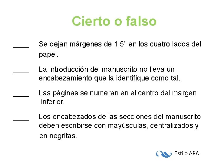 Cierto o falso ____ Se dejan márgenes de 1. 5” en los cuatro lados Cierto o falso ____ Se dejan márgenes de 1. 5” en los cuatro lados
