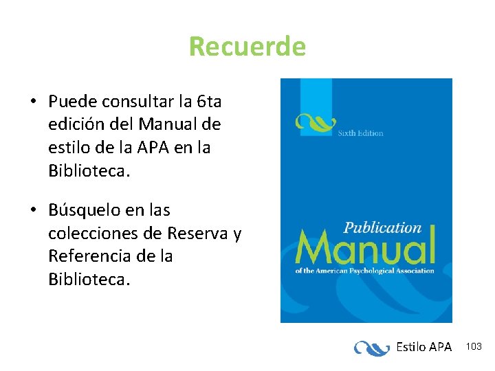 Recuerde • Puede consultar la 6 ta edición del Manual de estilo de la Recuerde • Puede consultar la 6 ta edición del Manual de estilo de la
