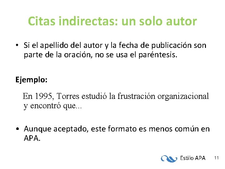 Citas indirectas: un solo autor • Si el apellido del autor y la fecha Citas indirectas: un solo autor • Si el apellido del autor y la fecha