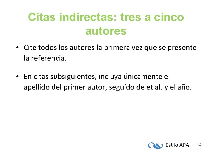 Citas indirectas: tres a cinco autores • Cite todos los autores la primera vez Citas indirectas: tres a cinco autores • Cite todos los autores la primera vez