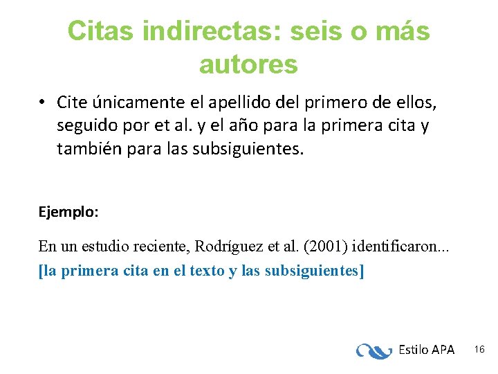 Citas indirectas: seis o más autores • Cite únicamente el apellido del primero de Citas indirectas: seis o más autores • Cite únicamente el apellido del primero de