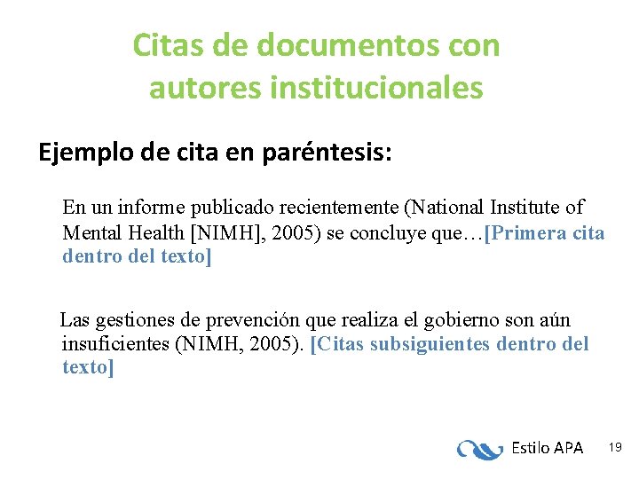 Citas de documentos con autores institucionales Ejemplo de cita en paréntesis: En un informe Citas de documentos con autores institucionales Ejemplo de cita en paréntesis: En un informe