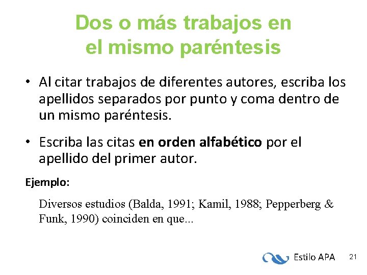 Dos o más trabajos en el mismo paréntesis • Al citar trabajos de diferentes Dos o más trabajos en el mismo paréntesis • Al citar trabajos de diferentes