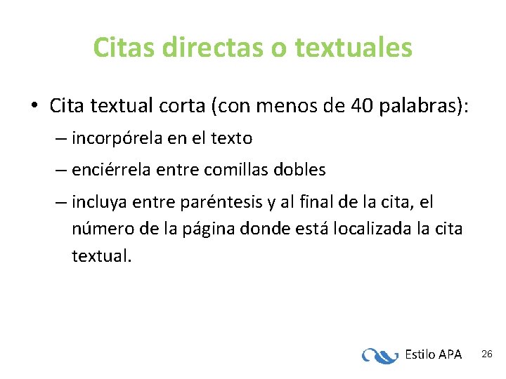 Citas directas o textuales • Cita textual corta (con menos de 40 palabras): – Citas directas o textuales • Cita textual corta (con menos de 40 palabras): –