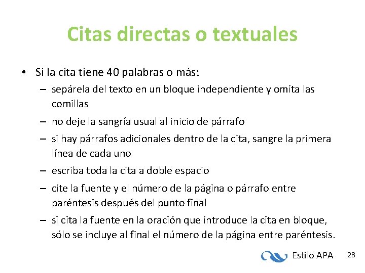 Citas directas o textuales • Si la cita tiene 40 palabras o más: – Citas directas o textuales • Si la cita tiene 40 palabras o más: –