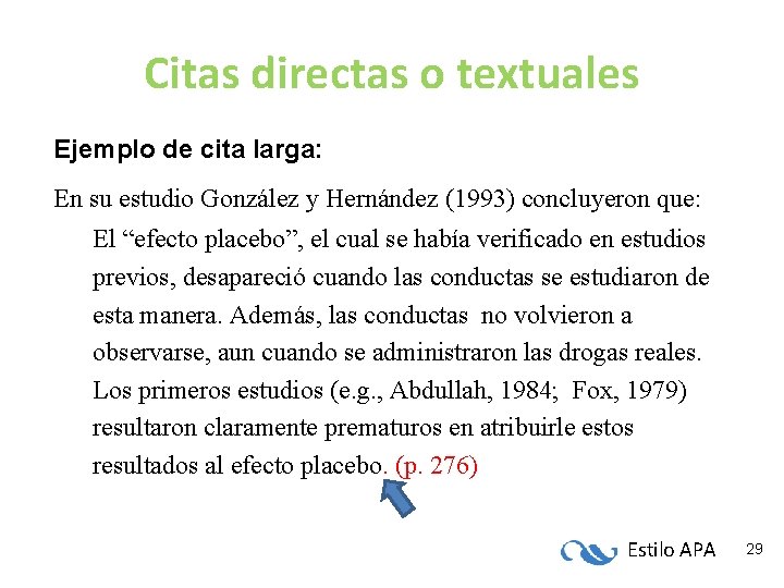 Citas directas o textuales Ejemplo de cita larga: En su estudio González y Hernández Citas directas o textuales Ejemplo de cita larga: En su estudio González y Hernández