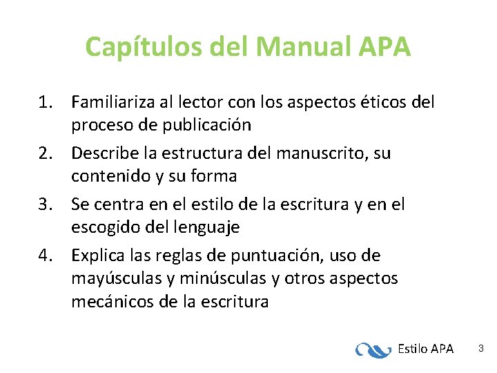 Capítulos del Manual APA 1. Familiariza al lector con los aspectos éticos del proceso Capítulos del Manual APA 1. Familiariza al lector con los aspectos éticos del proceso