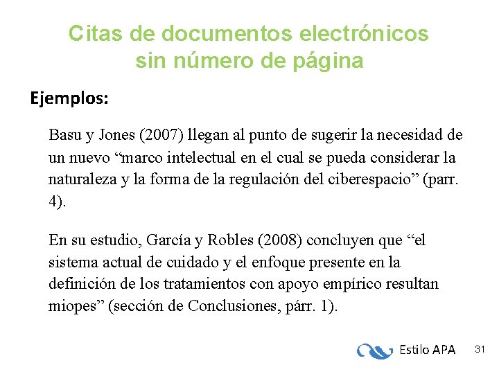 Citas de documentos electrónicos sin número de página Ejemplos: Basu y Jones (2007) llegan Citas de documentos electrónicos sin número de página Ejemplos: Basu y Jones (2007) llegan