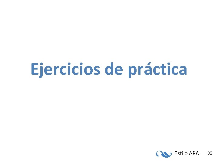 Ejercicios de práctica Estilo APA 32 Ejercicios de práctica Estilo APA 32