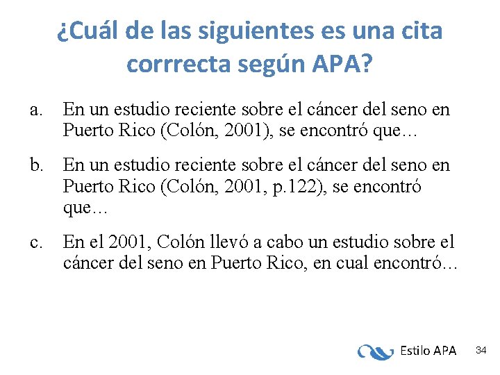 ¿Cuál de las siguientes es una cita corrrecta según APA? a. En un estudio ¿Cuál de las siguientes es una cita corrrecta según APA? a. En un estudio
