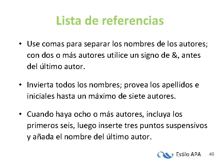 Lista de referencias • Use comas para separar los nombres de los autores; con Lista de referencias • Use comas para separar los nombres de los autores; con