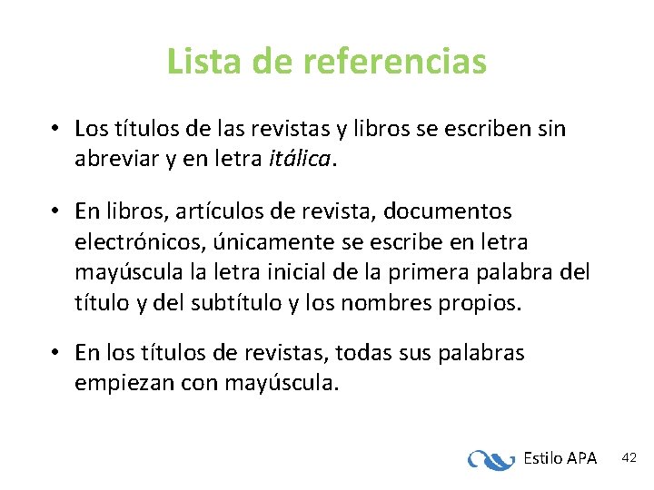 Lista de referencias • Los títulos de las revistas y libros se escriben sin Lista de referencias • Los títulos de las revistas y libros se escriben sin