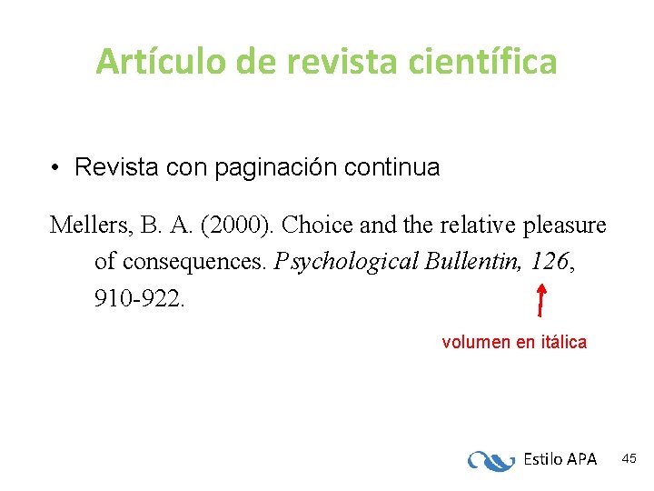 Artículo de revista científica • Revista con paginación continua Mellers, B. A. (2000). Choice Artículo de revista científica • Revista con paginación continua Mellers, B. A. (2000). Choice