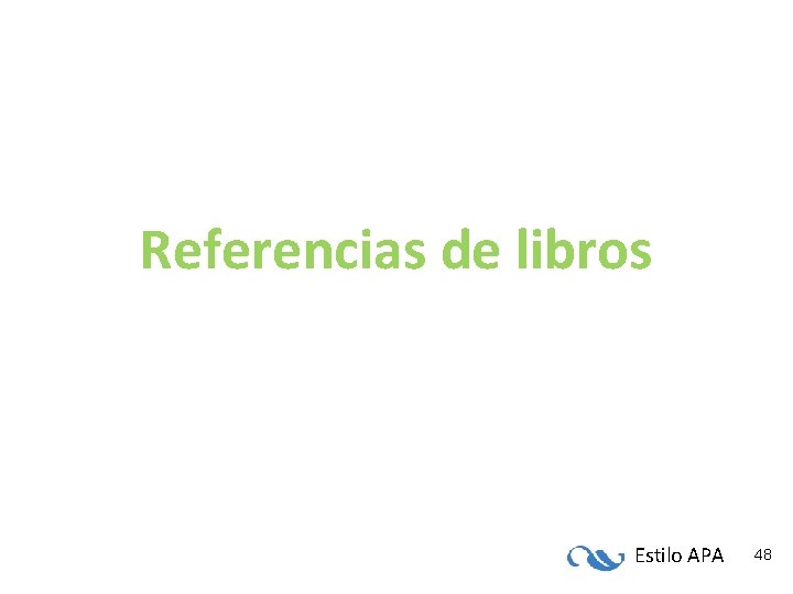Referencias de libros Estilo APA 48 Referencias de libros Estilo APA 48