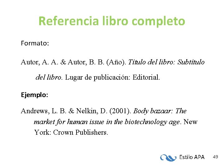 Referencia libro completo Formato: Autor, A. A. & Autor, B. B. (Año). Título del Referencia libro completo Formato: Autor, A. A. & Autor, B. B. (Año). Título del