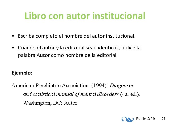 Libro con autor institucional • Escriba completo el nombre del autor institucional. • Cuando Libro con autor institucional • Escriba completo el nombre del autor institucional. • Cuando