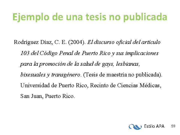 Ejemplo de una tesis no publicada Rodríguez Díaz, C. E. (2004). El discurso oficial Ejemplo de una tesis no publicada Rodríguez Díaz, C. E. (2004). El discurso oficial